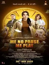Me No Pause Me Play (2025) Hindi