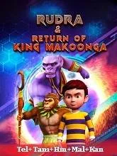 Rudra And Return Of King Makoonga (2024) Telugu Dubbed