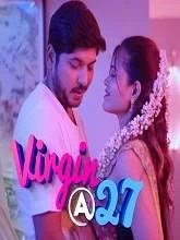 Virgin At 27 (2019) Telugu Season 1 Episode (01 to 09)